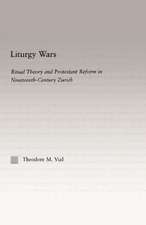 Liturgy Wars: Ritual Theory and Protestant Reform in Nineteenth-Century Zurich