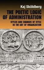 The Poetic Logic of Administration: Styles and Changes of Style in the Art of Organizing