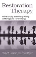 Restoration Therapy: Understanding and Guiding Healing in Marriage and Family Therapy