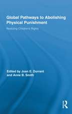 Global Pathways to Abolishing Physical Punishment: Realizing Children’s Rights