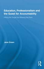 Education, Professionalism, and the Quest for Accountability: Hitting the Target but Missing the Point