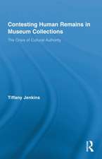 Contesting Human Remains in Museum Collections: The Crisis of Cultural Authority