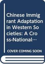 Chinese Immigrant Adaptation in Western Societies: A Cross-National Comparison