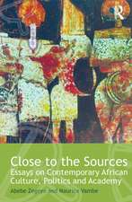 Close to the Sources: Essays on Contemporary African Culture, Politics and Academy