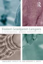 Resilient Grandparent Caregivers: A Strengths-Based Perspective