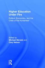 Higher Education Under Fire: Politics, Economics, and the Crisis of the Humanities