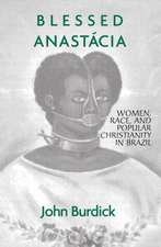 Blessed Anastacia: Women, Race and Popular Christianity in Brazil