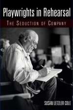 Playwrights in Rehearsal: The Seduction of Company