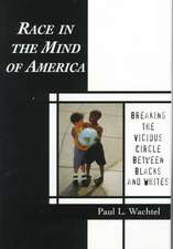 Race in the Mind of America: Breaking the Vicious Circle Between Blacks and Whites