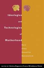 Ideologies and Technologies of Motherhood: Race, Class, Sexuality, Nationalism