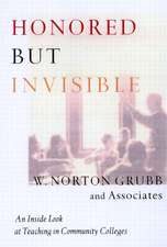 Honored but Invisible: An Inside Look at Teaching in Community Colleges