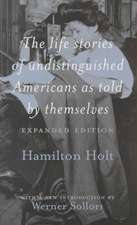 The Life Stories of Undistinguished Americans as Told by Themselves: Expanded Edition