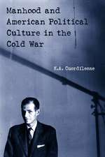 Manhood and American Political Culture in the Cold War