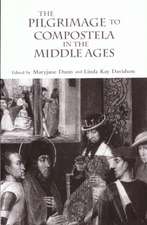 The Pilgrimage to Compostela in the Middle Ages: A Book of Essays