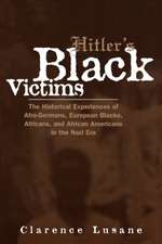 Hitler's Black Victims: The Historical Experiences of Afro-Germans, European Blacks, Africans, and African Americans in the Nazi Era