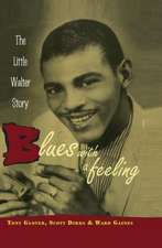 Blues with a Feeling: The Little Walter Story