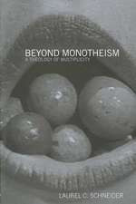 Beyond Monotheism: A theology of multiplicity