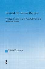 Beyond the Sound Barrier: The Jazz Controversy in Twentieth-Century American Fiction