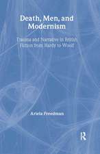 Death, Men, and Modernism: Trauma and Narrative in British Fiction from Hardy to Woolf