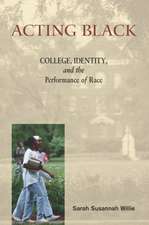 Acting Black: College, Identity and the Performance of Race