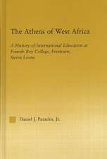 The Athens of West Africa: A History of International Education at Fourah Bay College, Freetown, Sierra Leone