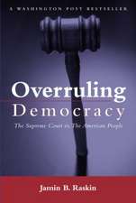 Overruling Democracy: The Supreme Court versus The American People