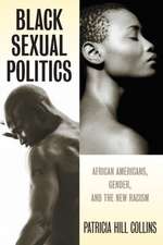 Black Sexual Politics: African Americans, Gender, and the New Racism