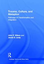 Trauma, Culture, and Metaphor: Pathways of Transformation and Integration