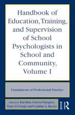 Handbook of Education, Training, and Supervision of School Psychologists in School and Community, Volume I: Foundations of Professional Practice