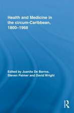 Health and Medicine in the circum-Caribbean, 1800–1968