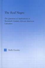 The Real Negro: The Question of Authenticity in Twentieth-Century African American Literature