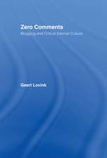 Zero Comments: Blogging and Critical Internet Culture