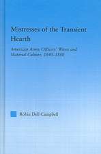 Mistresses of the Transient Hearth: American Army Officers' Wives and Material Culture, 1840-1880