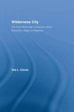 Wilderness City: The Post-War American Urban Novel from Nelson Algren to John Edger Wideman