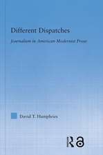Different Dispatches: Journalism in American Modernist Prose