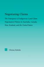 Negotiating Claims: The Emergence of Indigenous Land Claim Negotiation Policies in Australia, Canada, New Zealand, and the United States