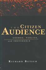 The Citizen Audience: Crowds, Publics, and Individuals