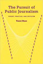 The Pursuit of Public Journalism: Theory, Practice and Criticism