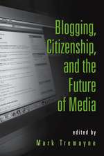 Blogging, Citizenship, and the Future of Media