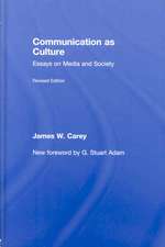 Communication as Culture, Revised Edition: Essays on Media and Society