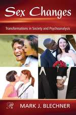 Sex Changes: Transformations in Society and Psychoanalysis