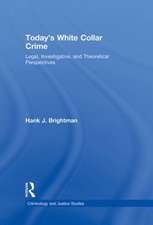 Today's White Collar Crime: Legal, Investigative, and Theoretical Perspectives