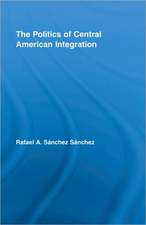 The Politics of Central American Integration