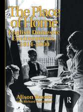 The Place of Home: English domestic environments, 1914-2000