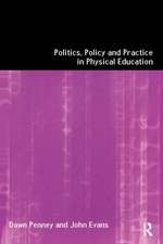 Politics, Policy and Practice in Physical Education