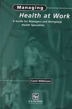 Managing Health at Work: A Guide for Managers and Workplace Health Specialists