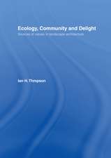 Ecology, Community and Delight: An Inquiry into Values in Landscape Architecture