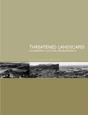 Threatened Landscapes: Conserving Cultural Environments