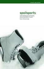 Spoilsports: Understanding and Preventing Sexual Exploitation in Sport