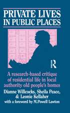 Private Lives in Public Places: Research-based Critique of Residential Life in Local Authority Old People's Homes